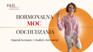 Hormonalna MOC odchudzania